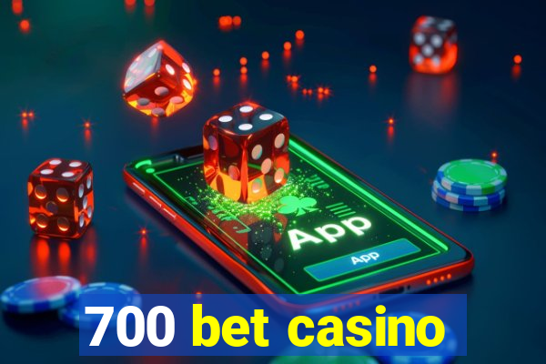 700 bet casino